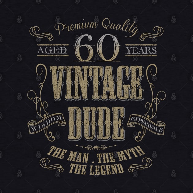 60th Birthday Vintage Dude the man the myth the legend T shirt by LoveEveryWear